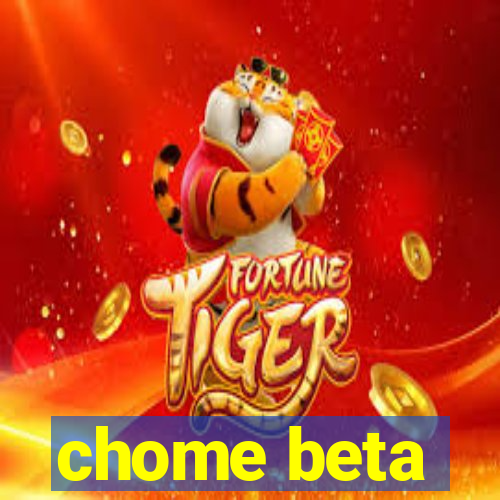 chome beta